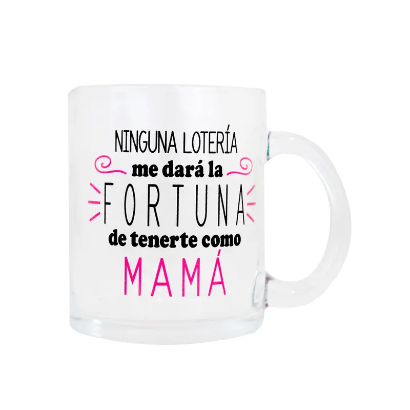 Taza De Vidrio "Ninguna Lotería Me Dará La Fortuna De Tenerte Como Mamá" 2